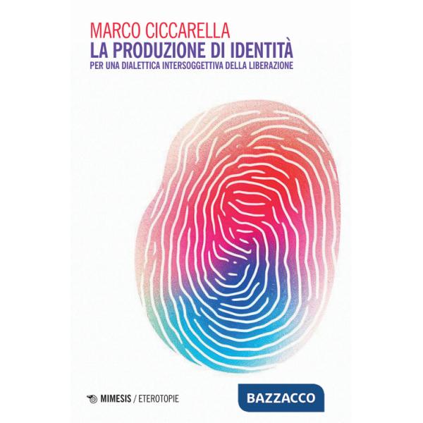 Produzione di identità. Per una dialettica intersoggettiva della liberazione (La)