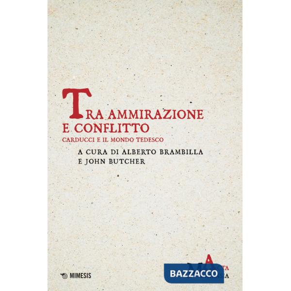 Tra ammirazione e conflitto. Carducci e il mondo tedesco