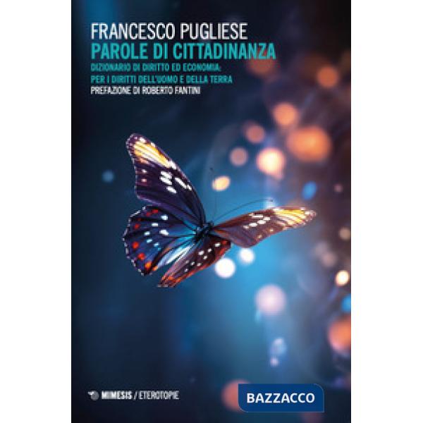 Parole di cittadinanza. Dizionario di diritto ed economia: per i diritti dell'uomo e della terra