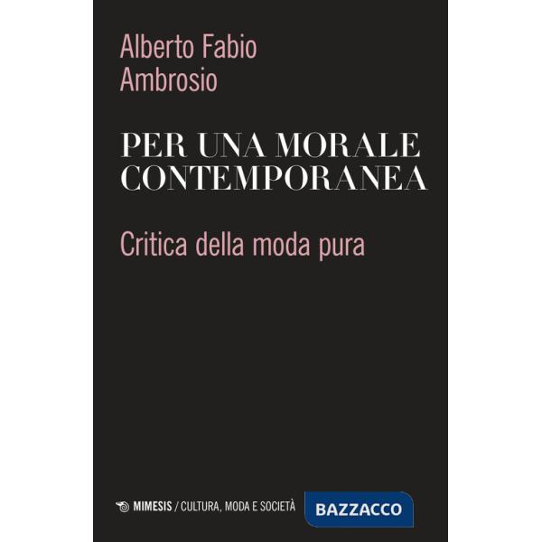 Per una morale contemporanea. Critica della moda pura