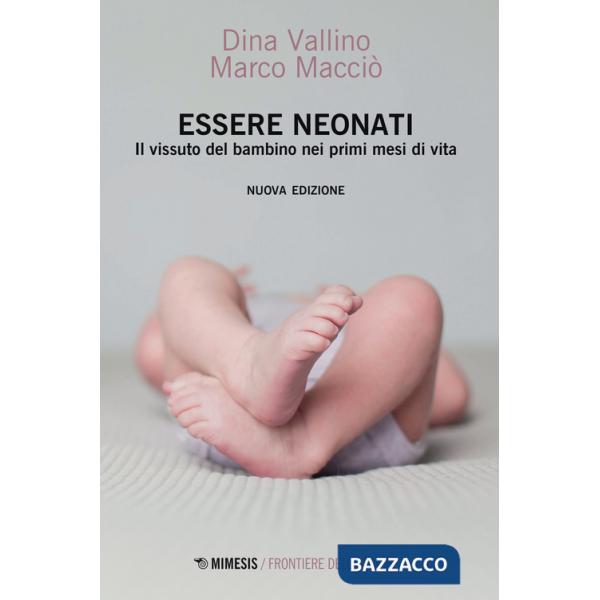 Essere neonati. Il vissuto del bambino nei primi mesi di vita