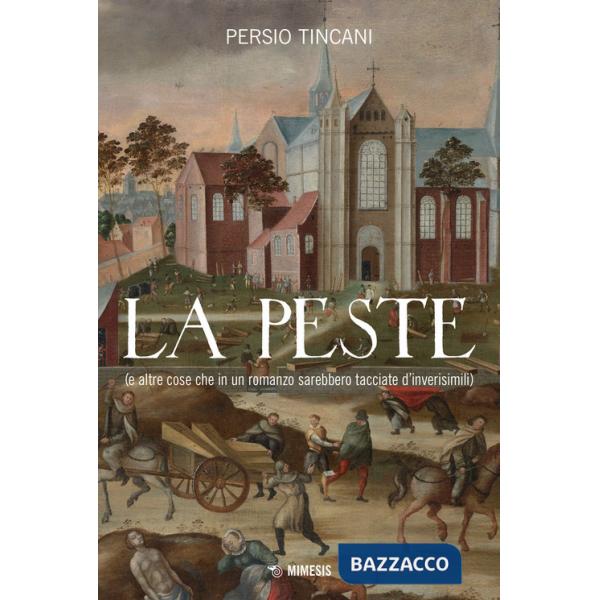 Peste (e altre cose che in un romanzo sarebbero tacciate d'inverisimili) (La)