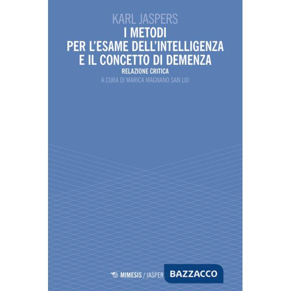 Metodi per l'esame dell'intelligenza e il concetto di demenza. Relazione critica (I)