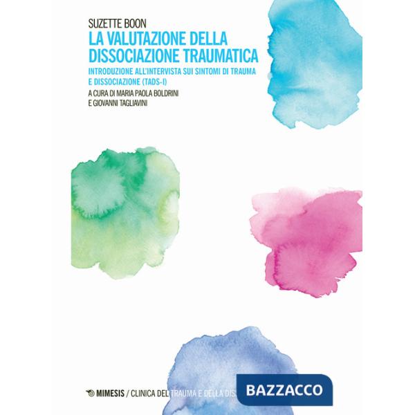 Valutazione della dissociazione traumatica. Introduzione all'intervista sui sintomi di trauma e dissociazione (TADS-I) (La)