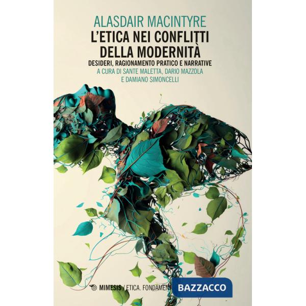 Etica nei conflitti della modernità: Desideri, ragionamento pratico e narrative (L')