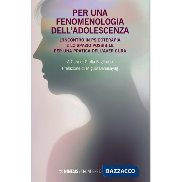 Per una fenomenologia dell'adolescenza. L'incontro in psicoterapia e lo spazio possibile per una pratica dell'aver cura