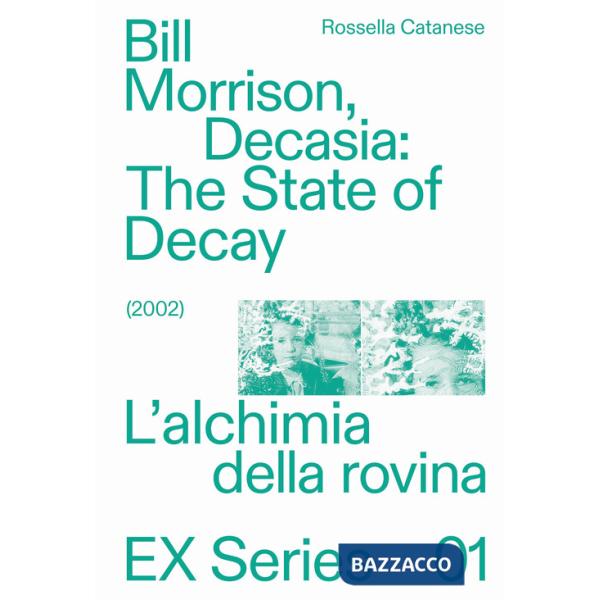 Bill Morrison, Decasia: The state of decay (2002). L'alchimia della rovina