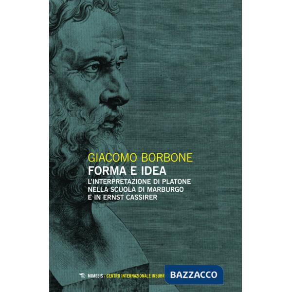 Forma e idea. L'interpretazione di Platone nella scuola di Marburgo e in Ernst Cassirer