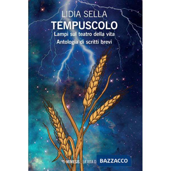 Tempuscolo. Lampi sul teatro della vita. Antologia di scritti brevi