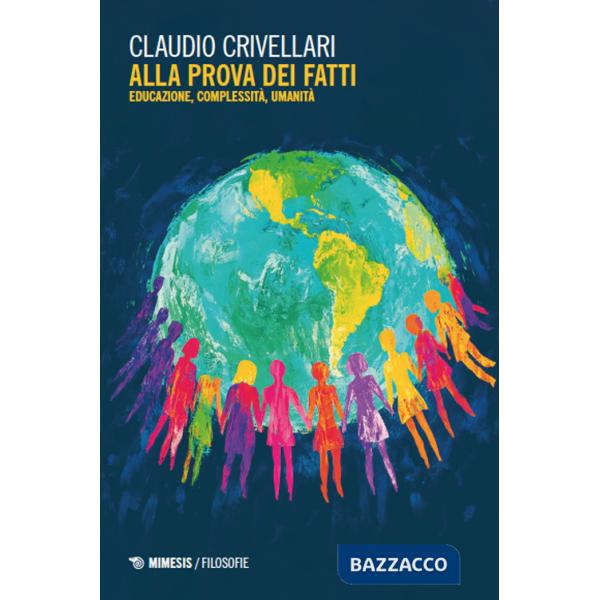Alla prova dei fatti. Educazione, complessità, umanità