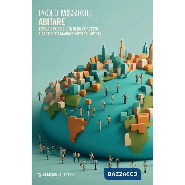 Abitare. Teoria e possibilità di un concetto a partire da Maurice Merleau-Ponty