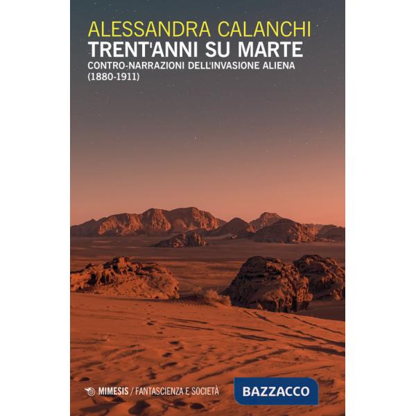 Trent'anni su Marte. Contro-narrazioni dell'invasione aliena (1880-1911)