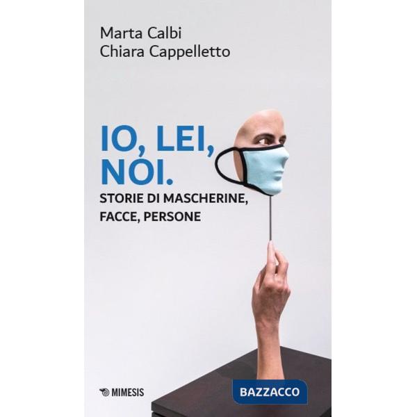 Io, lei, noi. Storie di mascherine, facce, persone