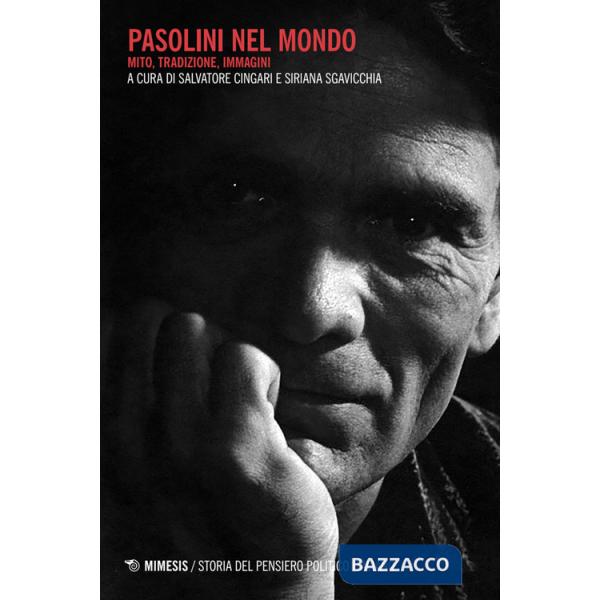 Pasolini nel mondo. Mito, tradizione, immagini