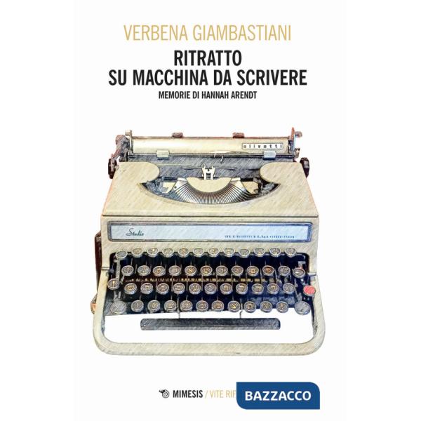 Ritratto su macchina da scrivere. Memorie di Hannah Arendt