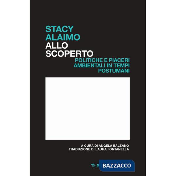 Allo scoperto. Politiche e piaceri ambientali in tempi postumani