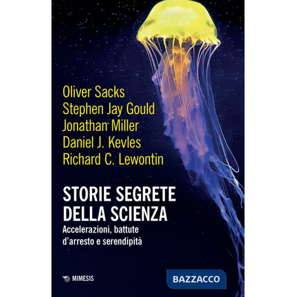 Storie segrete della scienza. Accelerazioni, battute d'arresto e serendipità