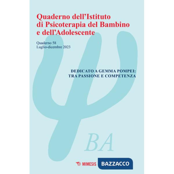 Quaderno dell'Istituto di psicoterapia del bambino e dell'adolescente. Vol. 58: Dedicato a Gemma Pompei: tra passione e competen
