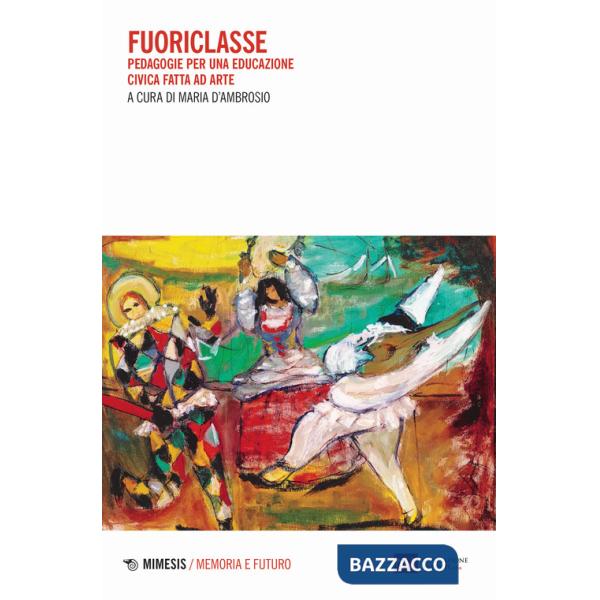 Fuoriclasse. Pedagogie per una educazione civica fatta ad arte