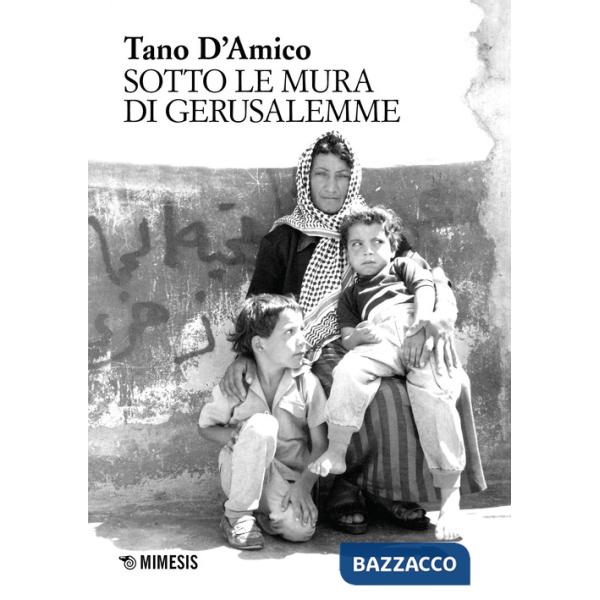 Sotto le mura di Gerusalemme. Ediz. illustrata