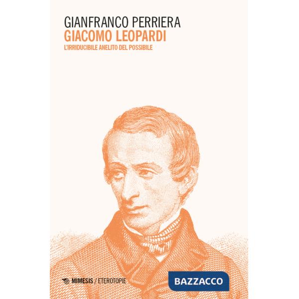 Giacomo Leopardi. L'irriducibile anelito del possibile