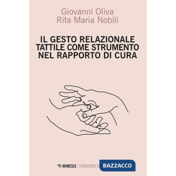 Gesto relazione tattile come strumento nel rapporto di cura (Il)
