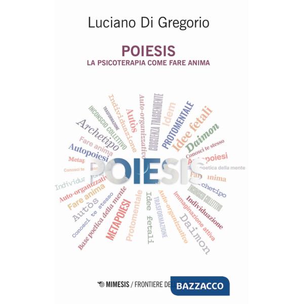 Poiesis. La psicoterapia come fare anima