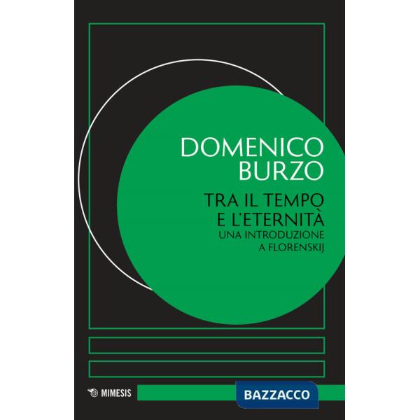 Tra il tempo e l'eternità. Una introduzione a Florenskij
