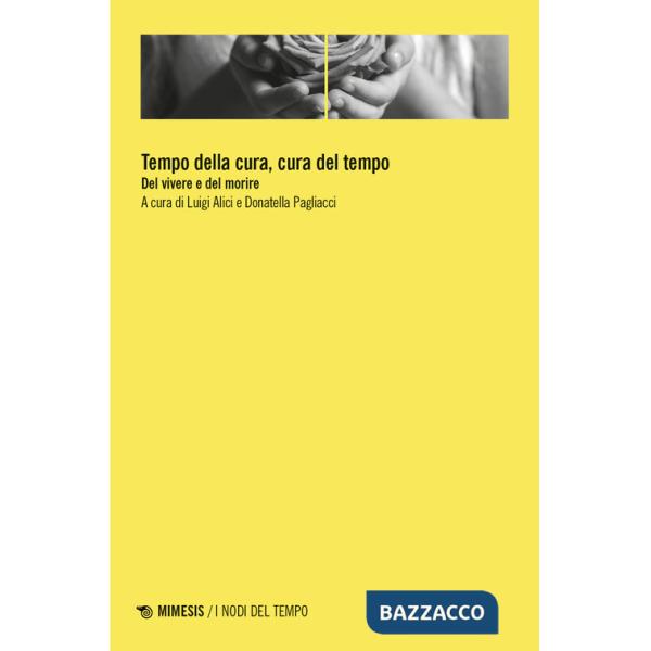 Tempo della cura, cura del tempo. Del vivere e del morire