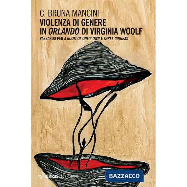 Violenza di genere in «Orlando» di Virginia Woolf. Passando per «A room of one's own» e «Three guineas»