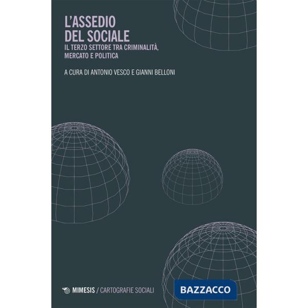 Assedio del sociale. Il Terzo settore tra criminalità, mercato e politica (L')