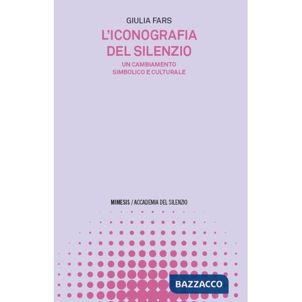 Iconografia del silenzio. Un cambiamento simbolico e culturale (L')