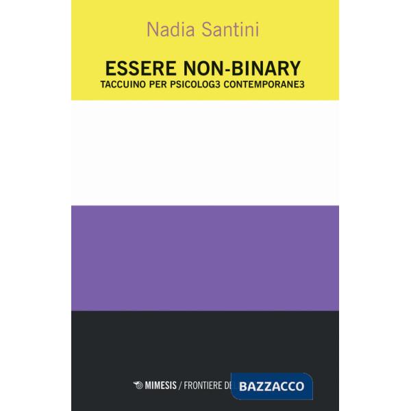 Essere non-binary. Taccuino per psicolog3 contemporane3