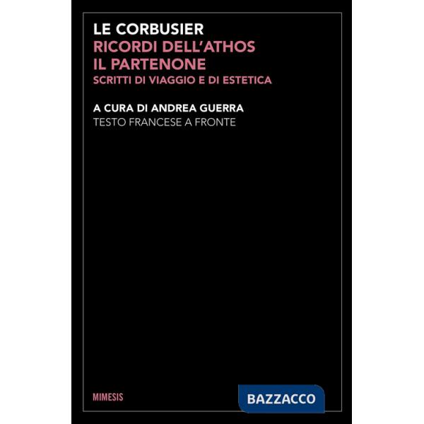 Ricordi dell'Athos, il Partenone. Scritti di viaggio e di estetica. Testo francese a fronte. Ediz. bilingue