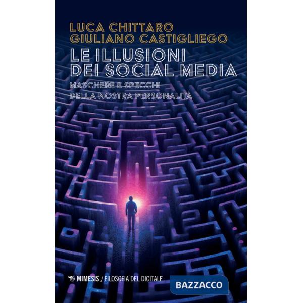 Illusioni dei social media. Maschere e specchi della nostra personalità (Le)