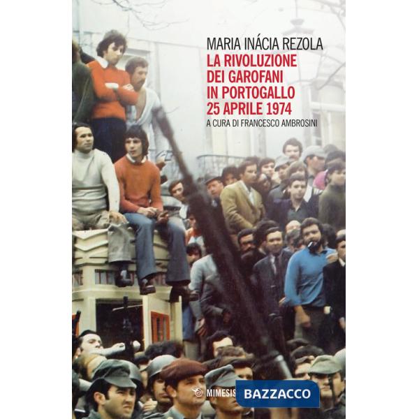 Rivoluzione dei garofani in Portogallo. 25 aprile 1974 (La)