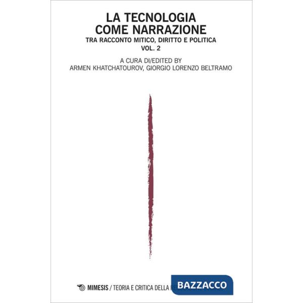 Teoria e critica della regolazione sociale (2023). Vol. 2: La tecnologia come narrazione. Tra racconto mitico, diritto e politic