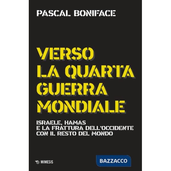 Verso la quarta guerra mondiale. Israele, Hamas e la frattura dell'Occidente con il resto del mondo. Nuova ediz.