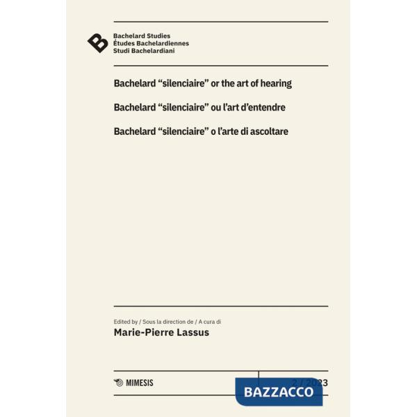 Bachelard Studies-Études Bachelardiennes-Studi Bachelardiani (2023). Ediz. multilingue. Vol. 2: Bacherlard «silenciaire» o l'art
