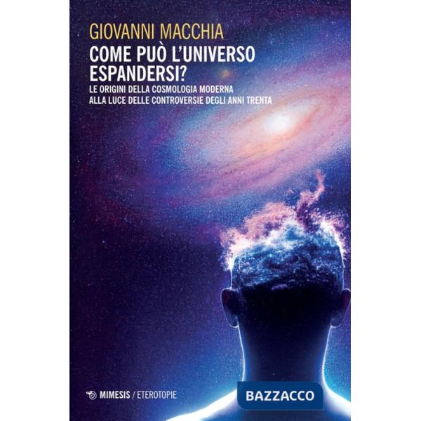 Come può l'universo espandersi? Le origini della cosmologia moderna alla luce delle controversie degli anni Trenta