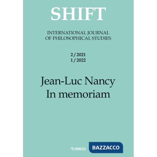 Shift. International journal of philosophical studies (2021-2022). Vol. 2-1: Jean-Luc Nancy. In memoriam