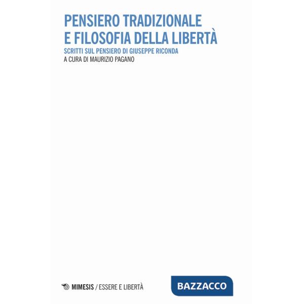 Pensiero tradizionale e filosofia della libertà. Scritti sul pensiero di Giuseppe Riconda