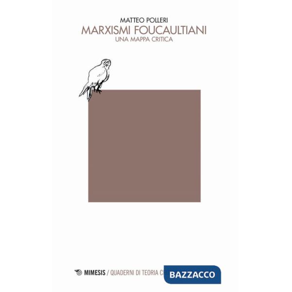 Marxismi foucaultiani. Una mappa critica