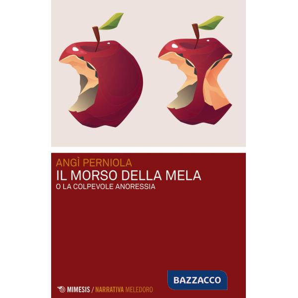 Morso della mela o La colpevole anoressia (Il)