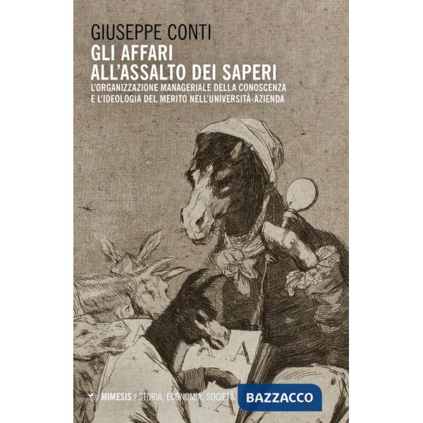 Affari all'assalto dei saperi. L'organizzazione manageriale della conoscenza e l'ideologia del merito nell'università azienda (G