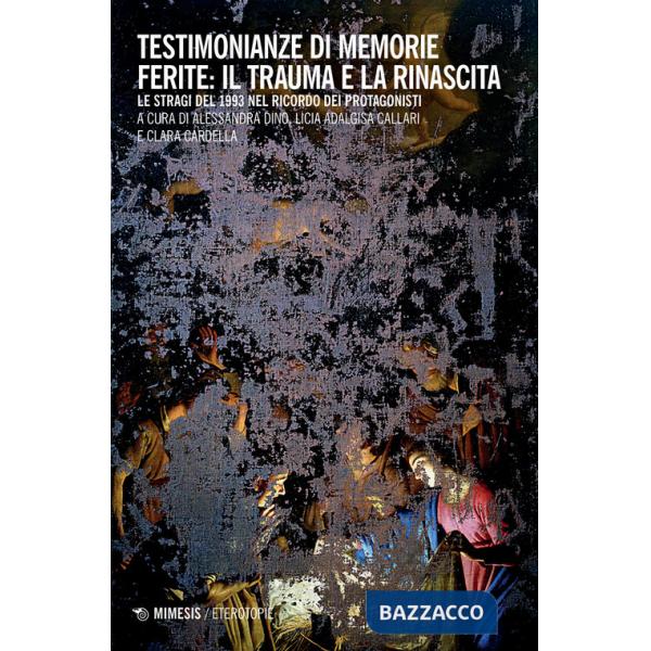 Testimonianze di memorie ferite: il trauma e la rinascita. Le stragi del 1993 nel ricordo dei protagonisti