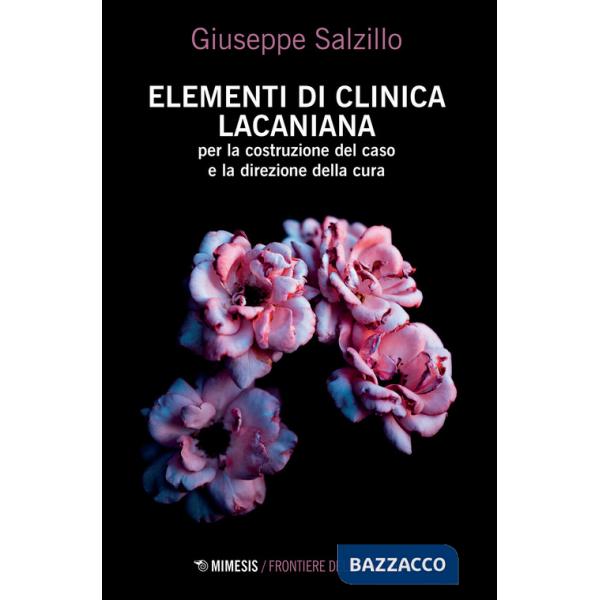Elementi di clinica lacaniana per la costruzione del caso e la direzione della cura