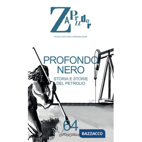 Zapruder. Rivista di storia della conflittualità sociale. Vol. 64: Storia e storie del petrolio