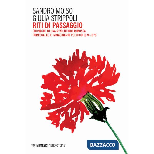 Riti di passaggio. Cronache di una rivoluzione rimossa. Portogallo e immaginario politico 1974-1975