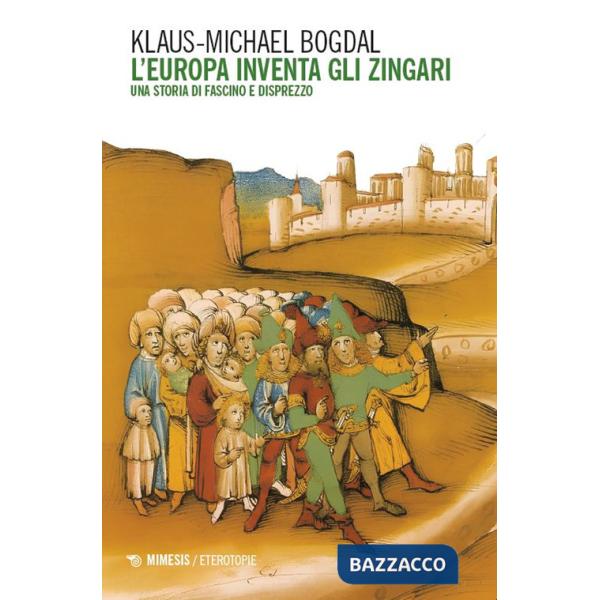 Europa inventa gli zingari. Una storia di fascino e disprezzo (L')